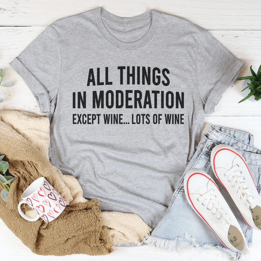 All Things In Moderation Except Wine Tee product image 3