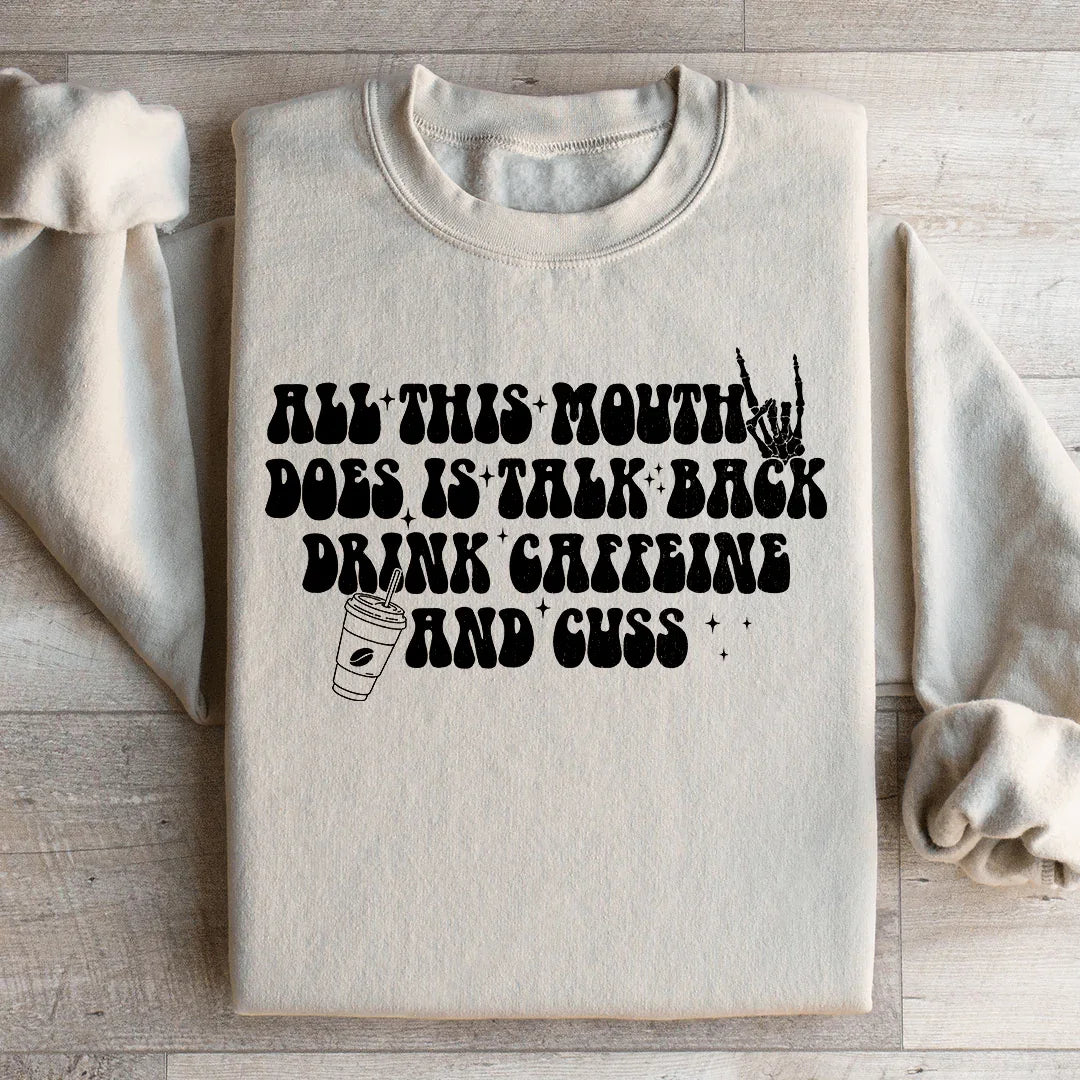 All This Mouth Does Is Talk Back Drink Caffeine And Cuss product image 1