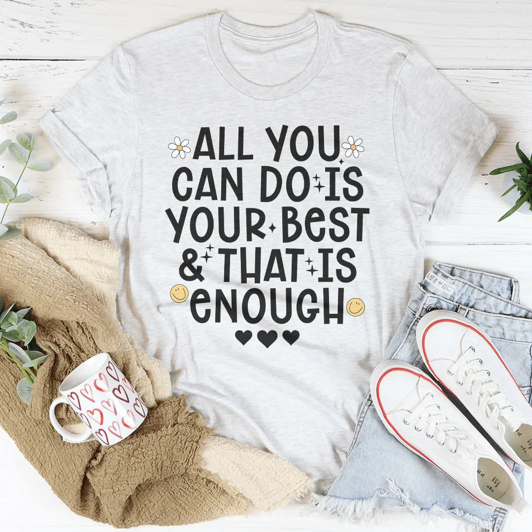 All You Can Do Is Your Best & That Is Enough Tee product image 1