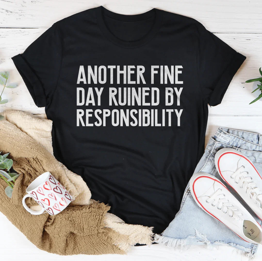 Another Fine Day Ruined By Responsibility Tee product image 2