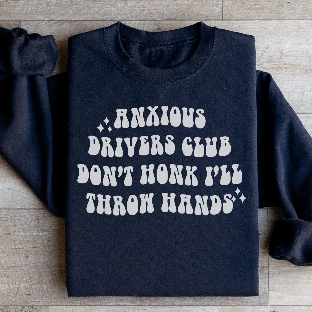 Anxious Drivers Club Don't Honk I'll Throw Hands Sweatshirt product image 1