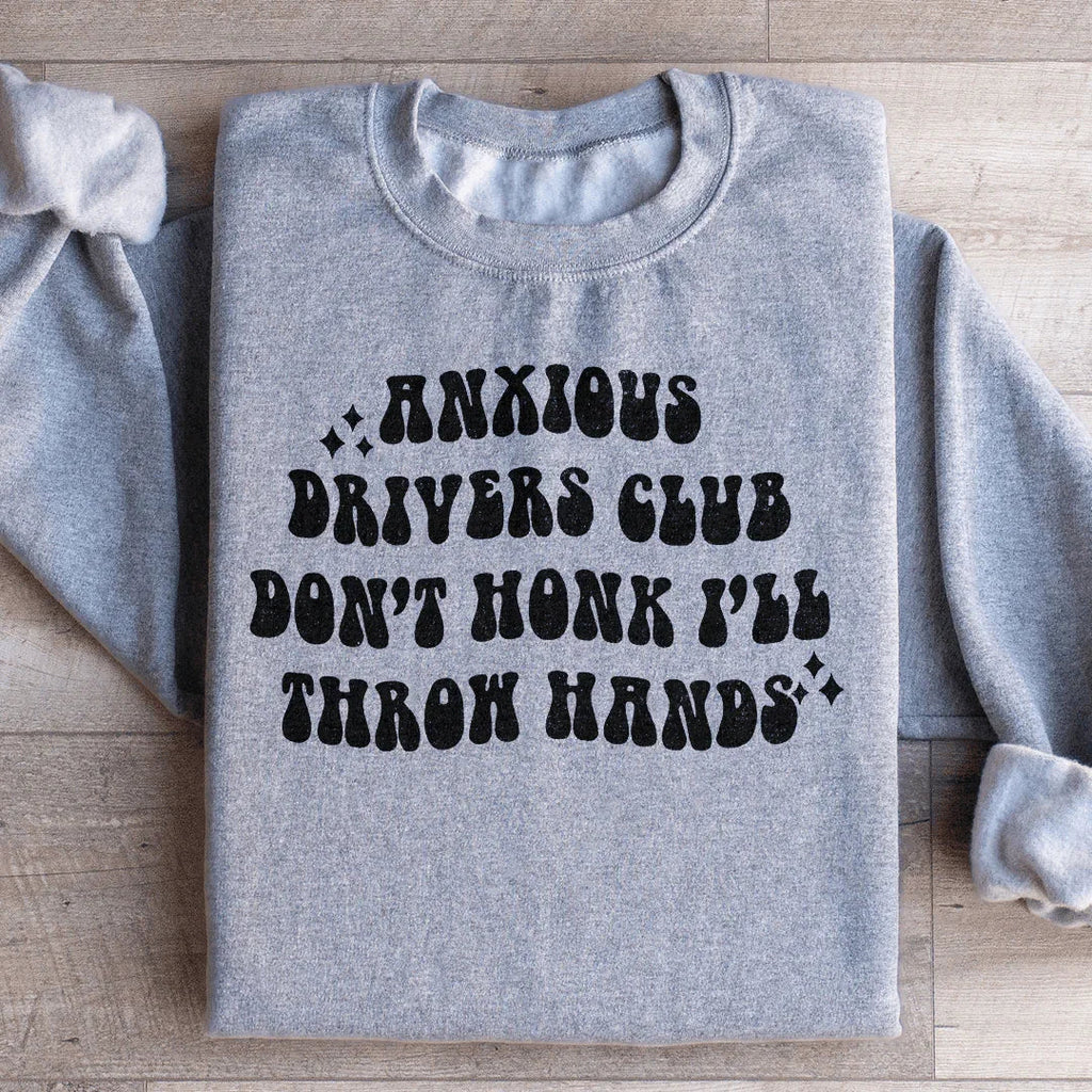 Anxious Drivers Club Don't Honk I'll Throw Hands Sweatshirt product image 3