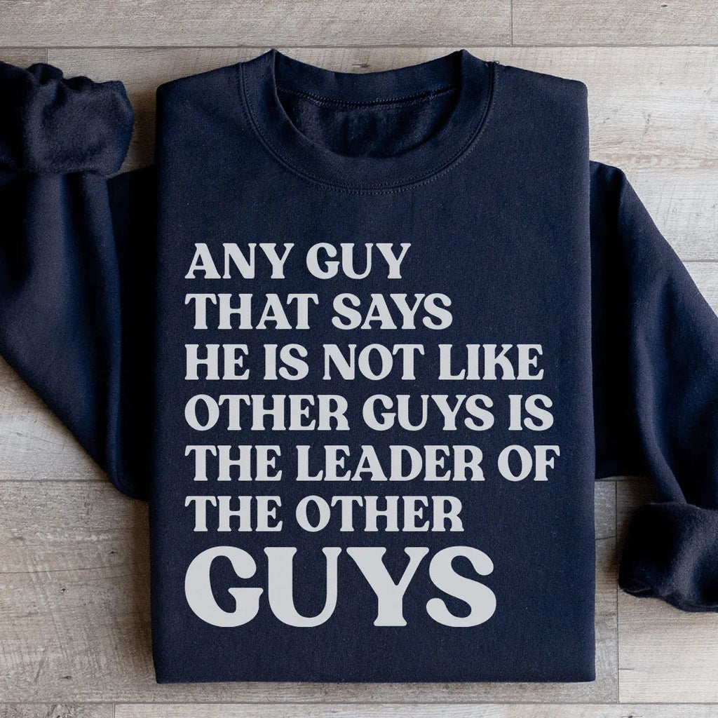 Any Guy That Says He Is Not Like Other Guys Is The Leader product image 2