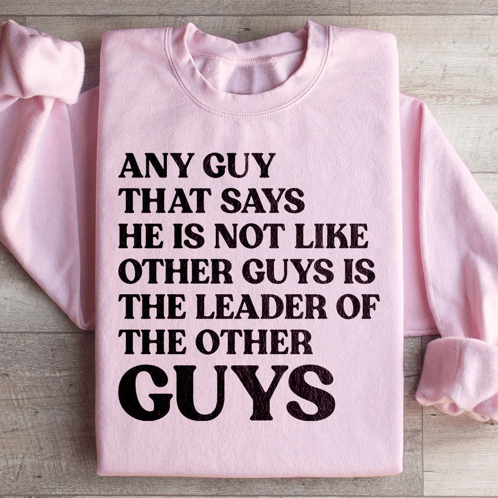 Any Guy That Says He Is Not Like Other Guys Is The Leader product image 3