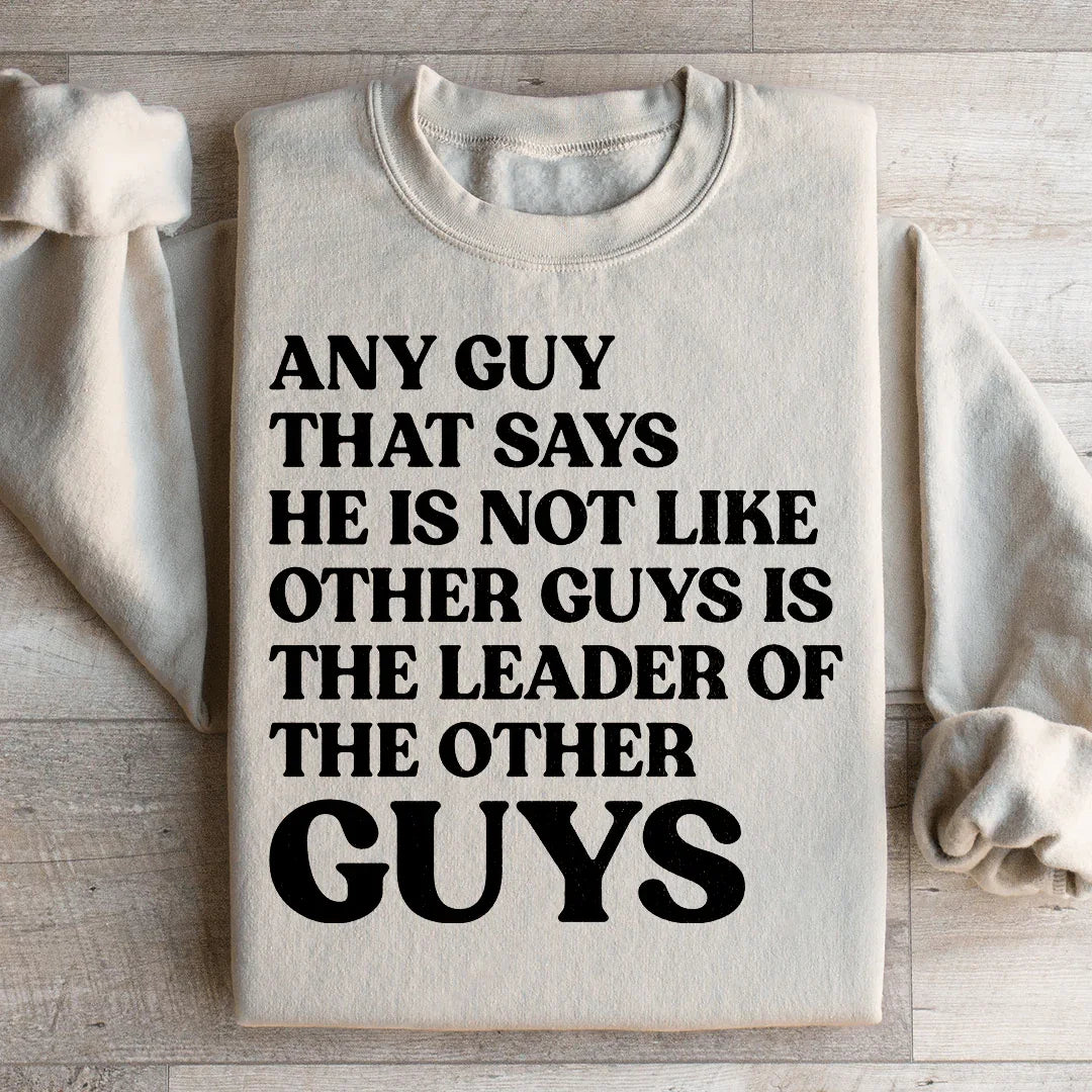 Any Guy That Says He Is Not Like Other Guys Is The Leader product image 1