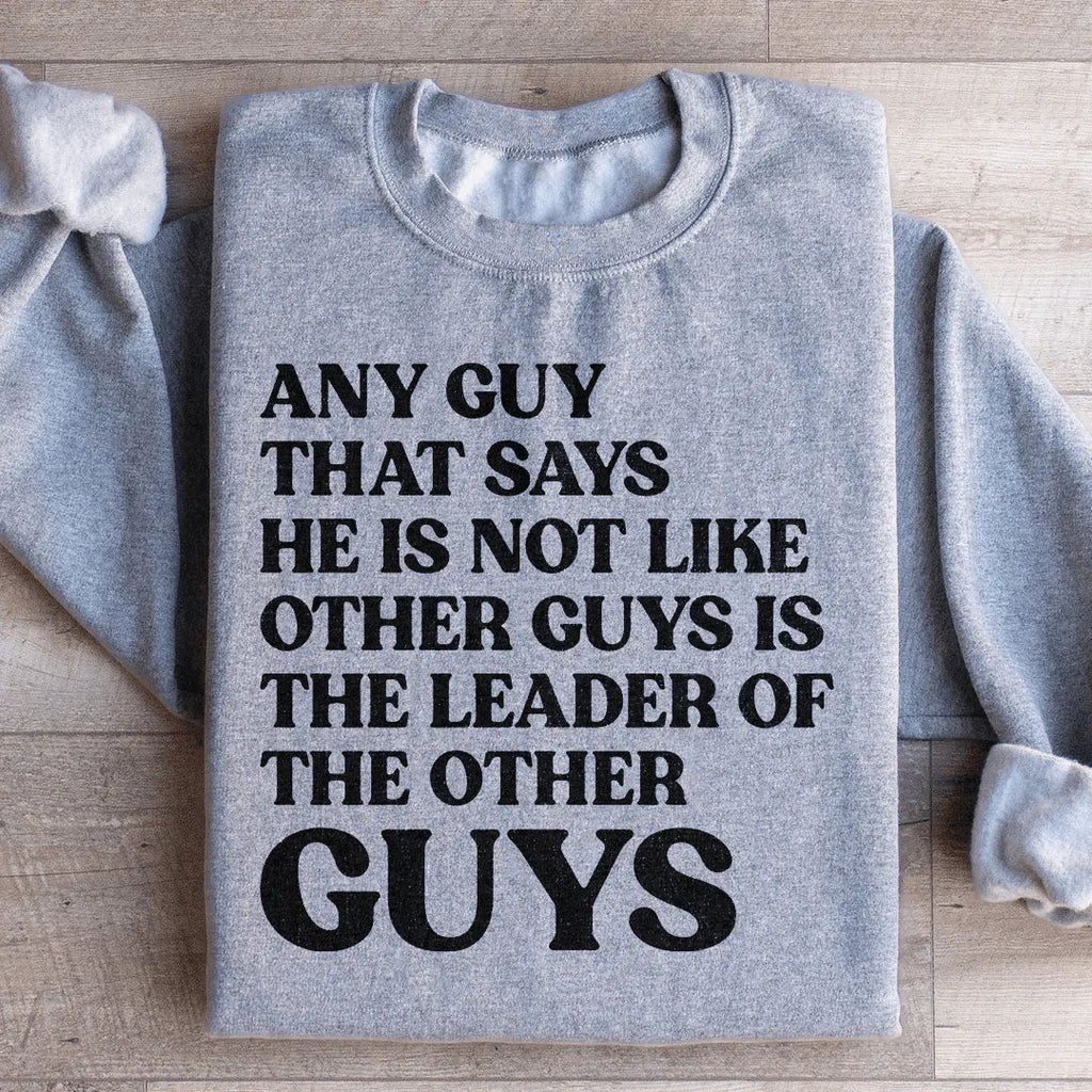 Any Guy That Says He Is Not Like Other Guys Is The Leader product image 4