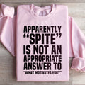 Apparently Spite Is Not An Appropriate Answer To What product image 1