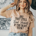 Are They Still Bad Habits If You Enjoy Them Tee product image 1