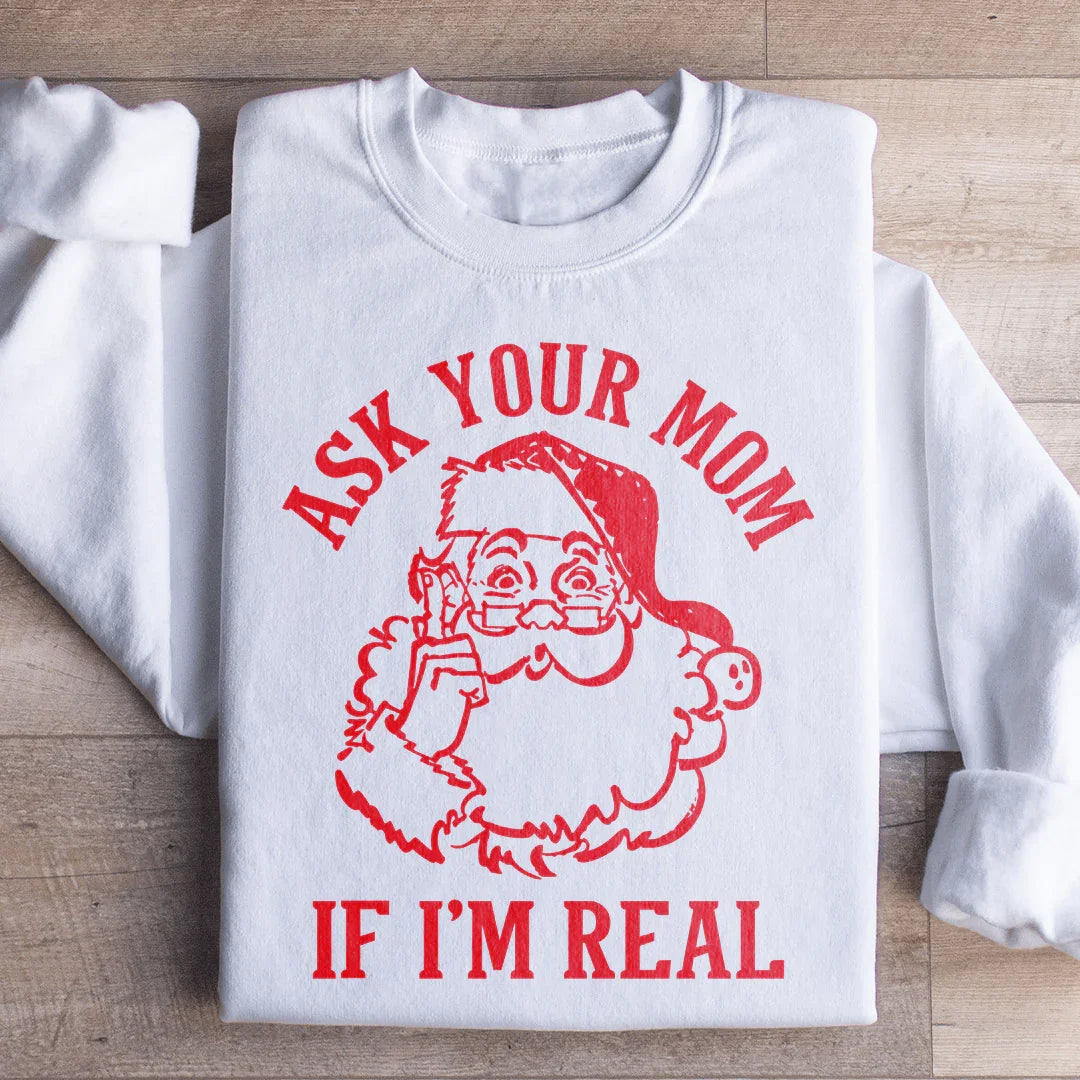 Ask Your Mom If I'm Real Sweatshirt product image 1