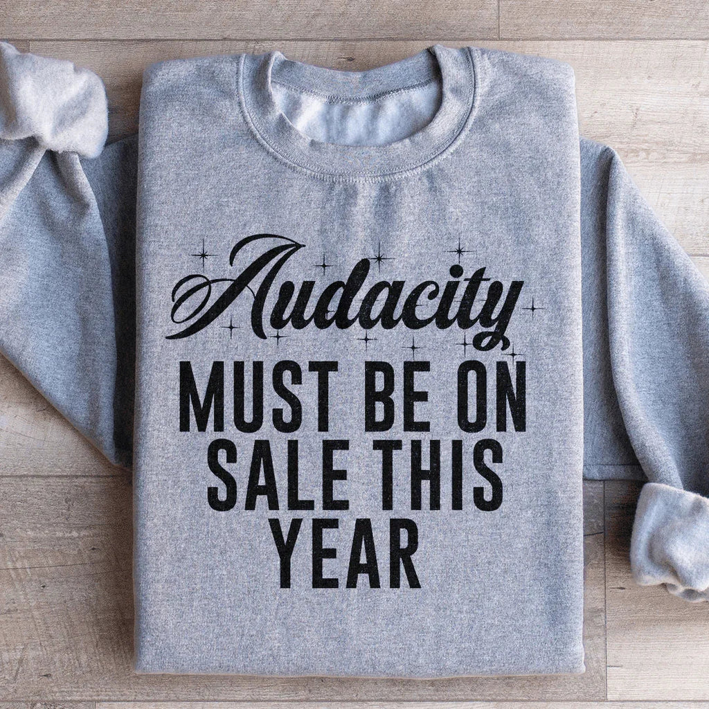 Audacity Must On Sale This Year Sweatshirt product image 1