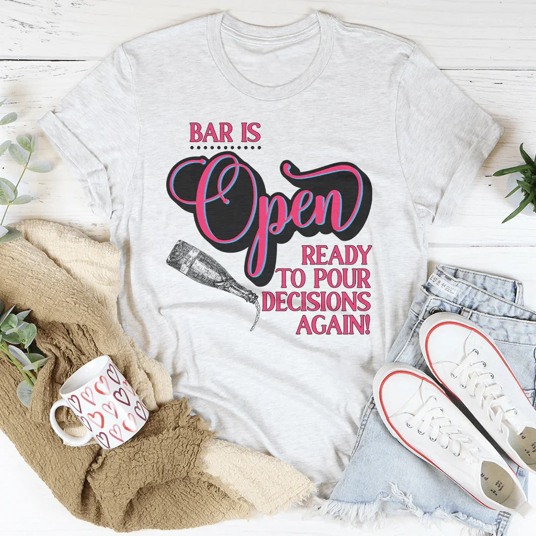 Bar Is Open Ready To Pour Decisions Again Tee product image 3