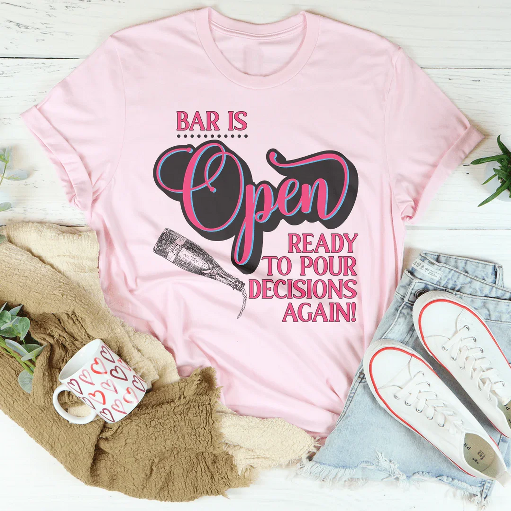 Bar Is Open Ready To Pour Decisions Again Tee product image 4