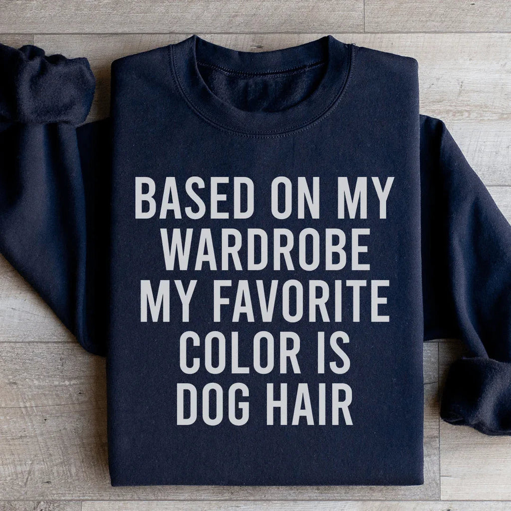 Based On My Wardrobe My Favorite Color Is Dog Hair product image 3