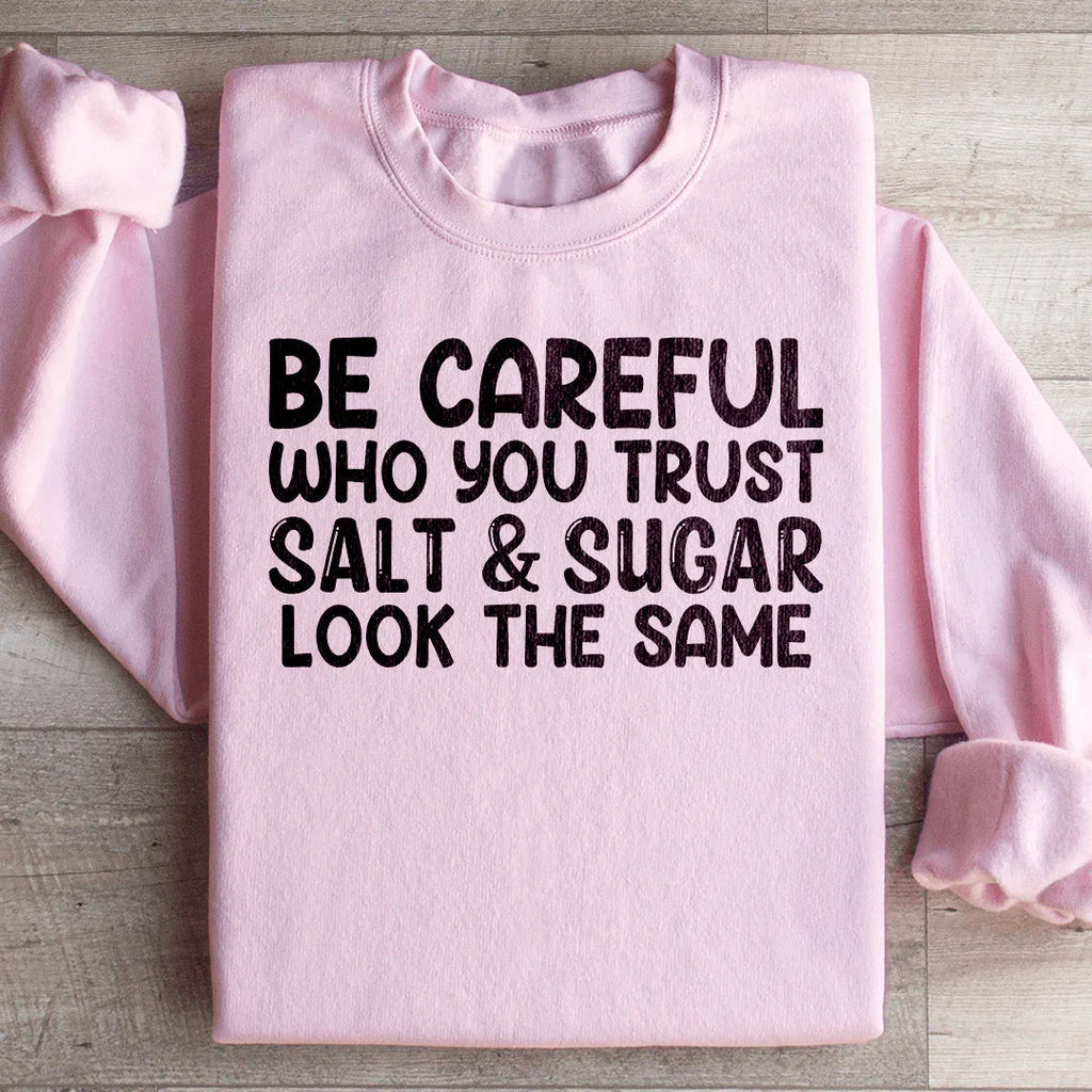 Be Careful Who You Trust Salt & Sugar Look The Same product image 4