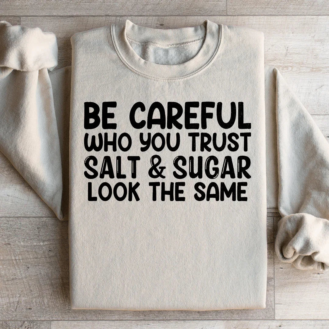 Be Careful Who You Trust Salt & Sugar Look The Same product image 1