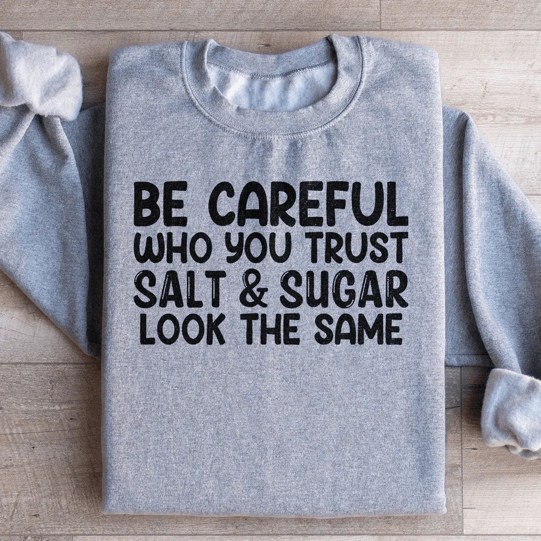 Be Careful Who You Trust Salt & Sugar Look The Same product image 3