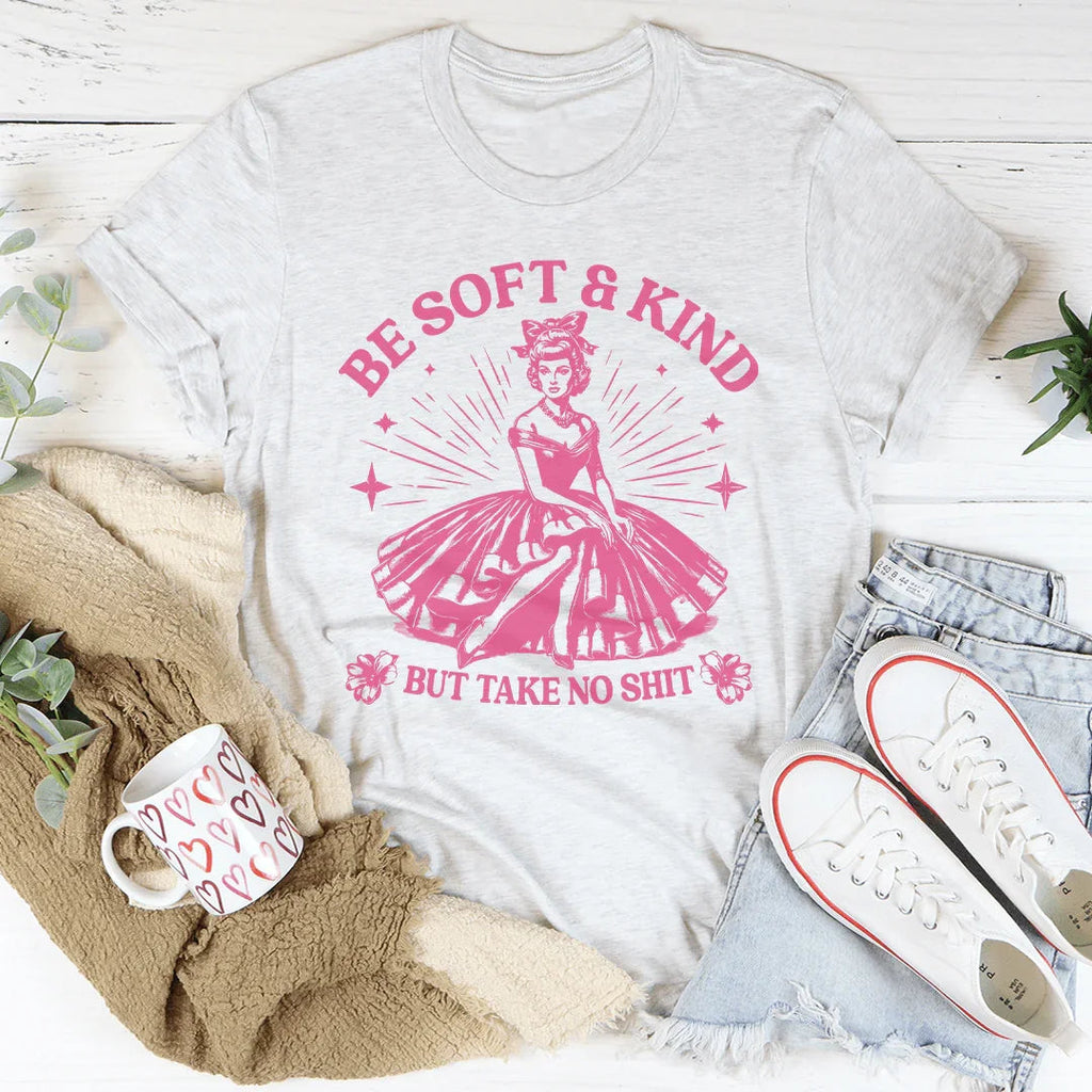 Be Soft And Kind But Take No Shit Tee product image 2
