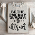 Be The Energy You Want To Attract Sweatshirt product image 1