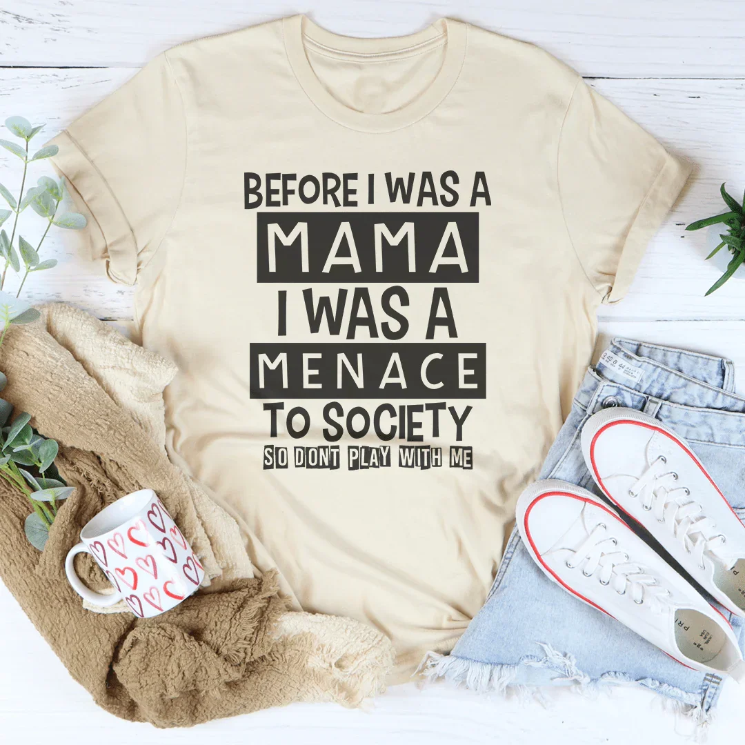 Before I Was A Mama I A Menace To Society Tee product image 1