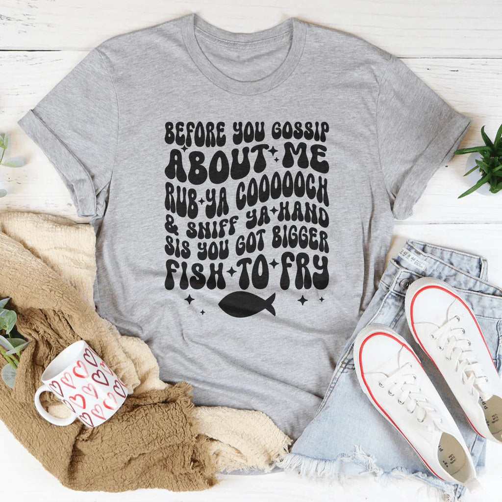 Before You Gossip About Me Rub Ya coooooch Tee product image 4