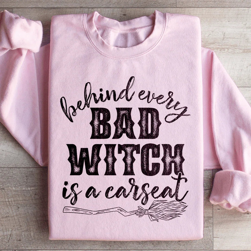 Behind Every Bad Witch Is A Car Seat Sweatshirt product image 3
