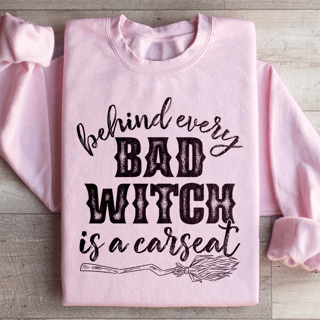 Behind Every Bad Witch Is A Car Seat Sweatshirt product image 3