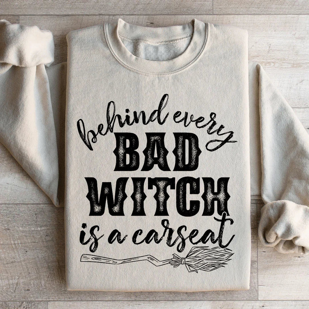 Behind Every Bad Witch Is A Car Seat Sweatshirt product image 2