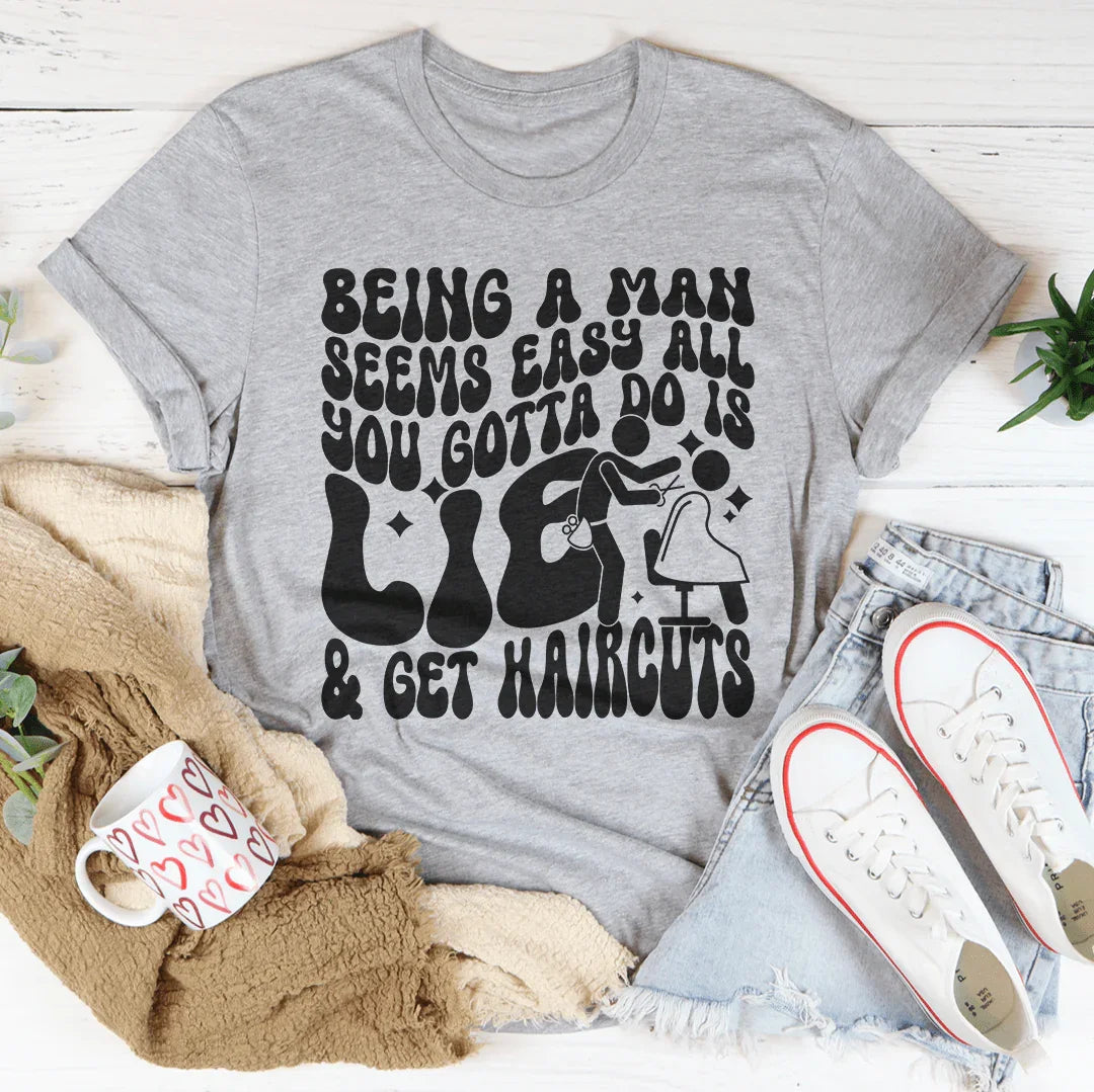 Being A Man Seems Easy All You Gotta Do Is Lie And Get product image 4
