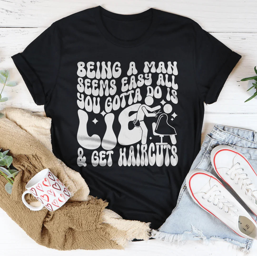 Being A Man Seems Easy All You Gotta Do Is Lie And Get product image 3