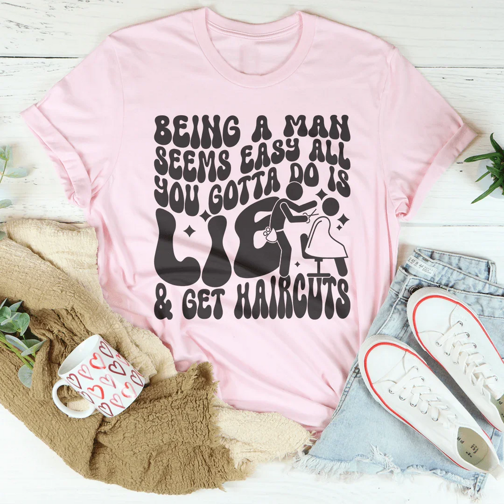 Being A Man Seems Easy All You Gotta Do Is Lie And Get product image 2