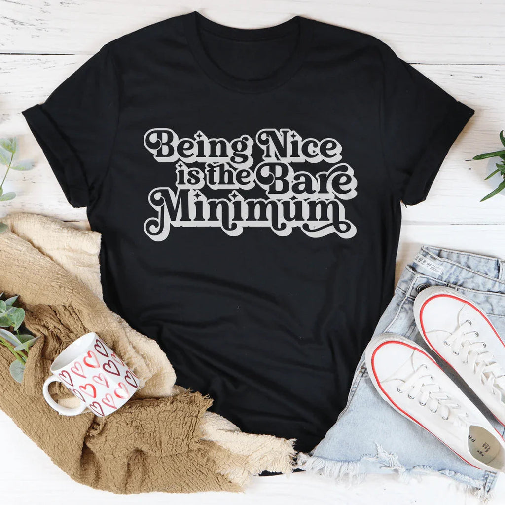 Being Nice Is The Bare Minimum Tee product image 3