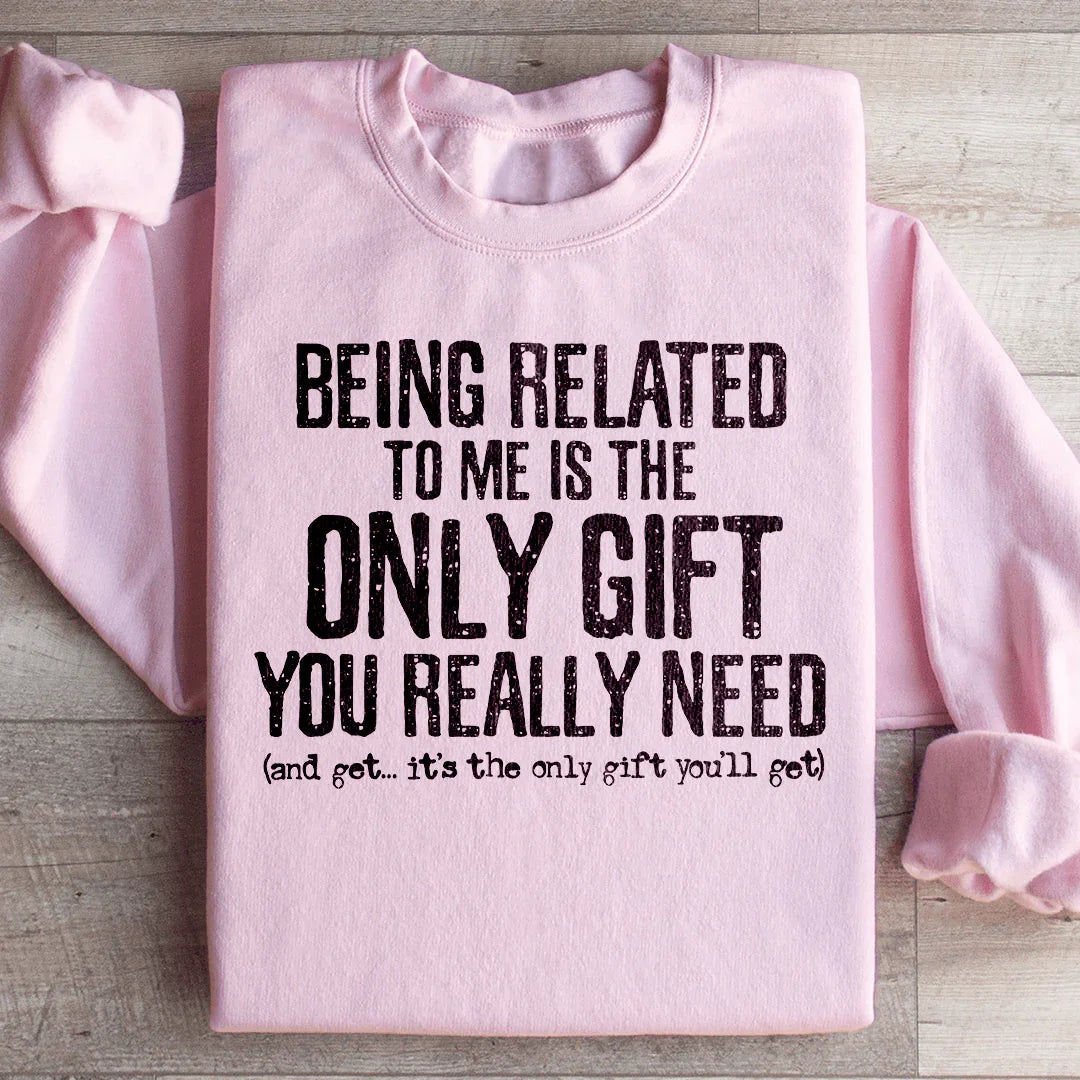 Being Related To Me Is The Only Gift You Really Need product image 3