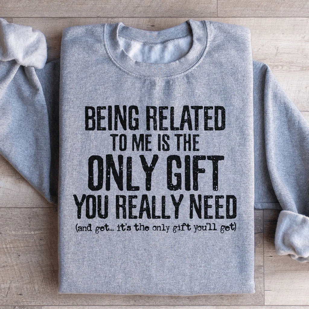 Being Related To Me Is The Only Gift You Really Need product image 1