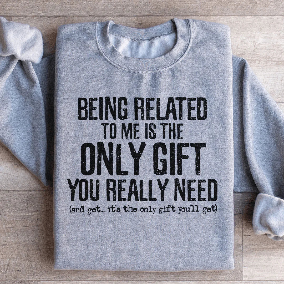 Being Related To Me Is The Only Gift You Really Need product image 1