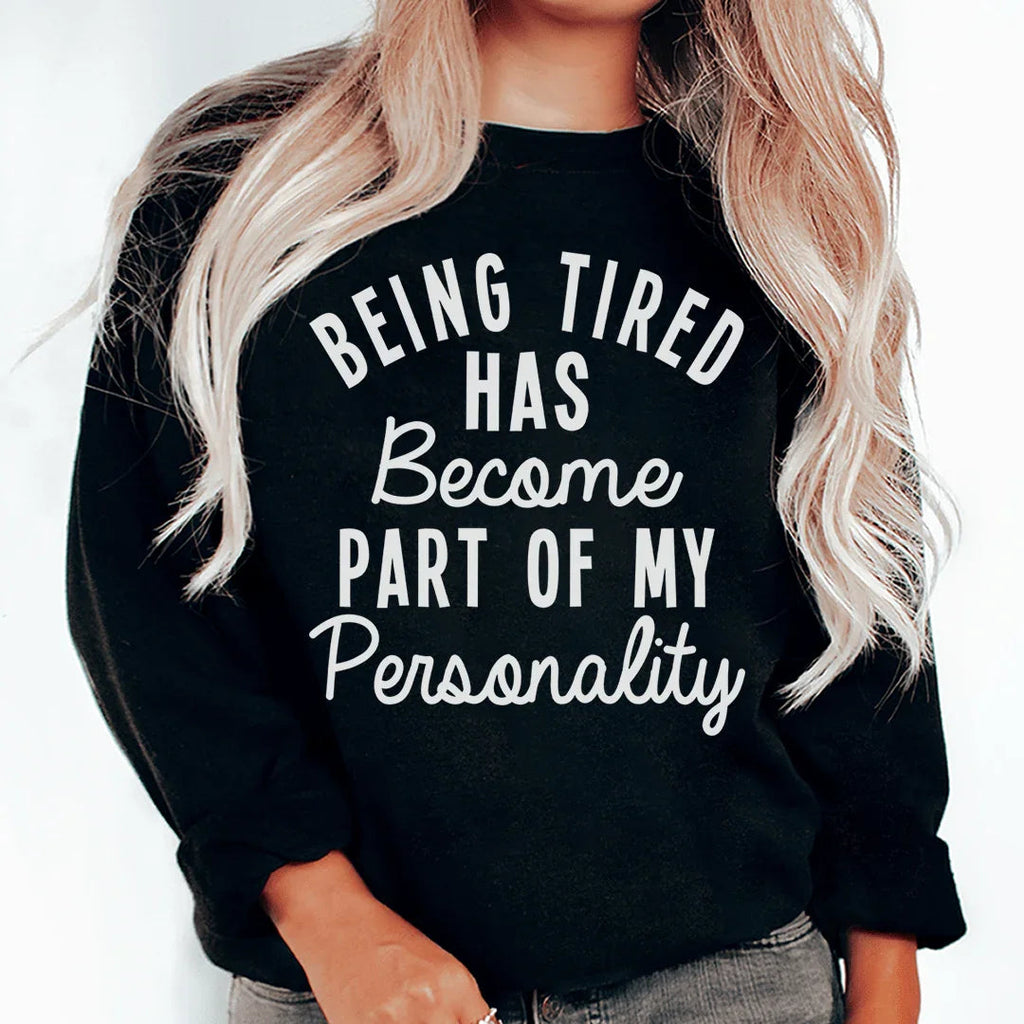 Being Tired Has Become Part Of My Personality Sweatshirt product image 2