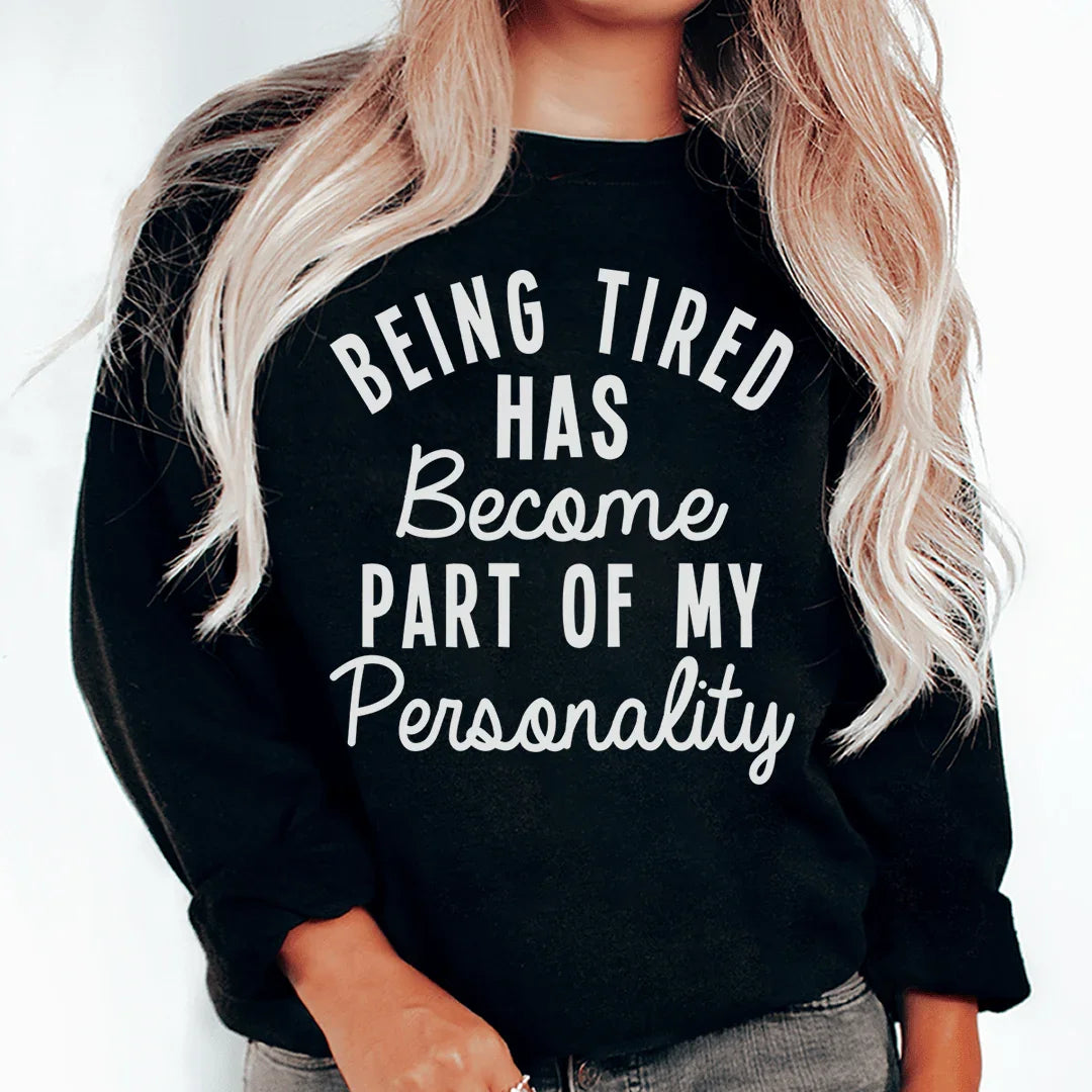 Being Tired Has Become Part Of My Personality Sweatshirt product image 2