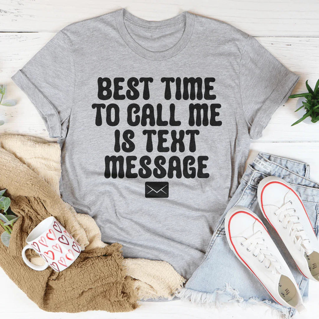 Best Time To Call Me Is Text Message Tee product image 3