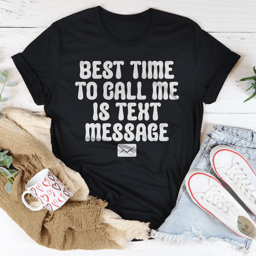 Best Time To Call Me Is Text Message Tee product image 1