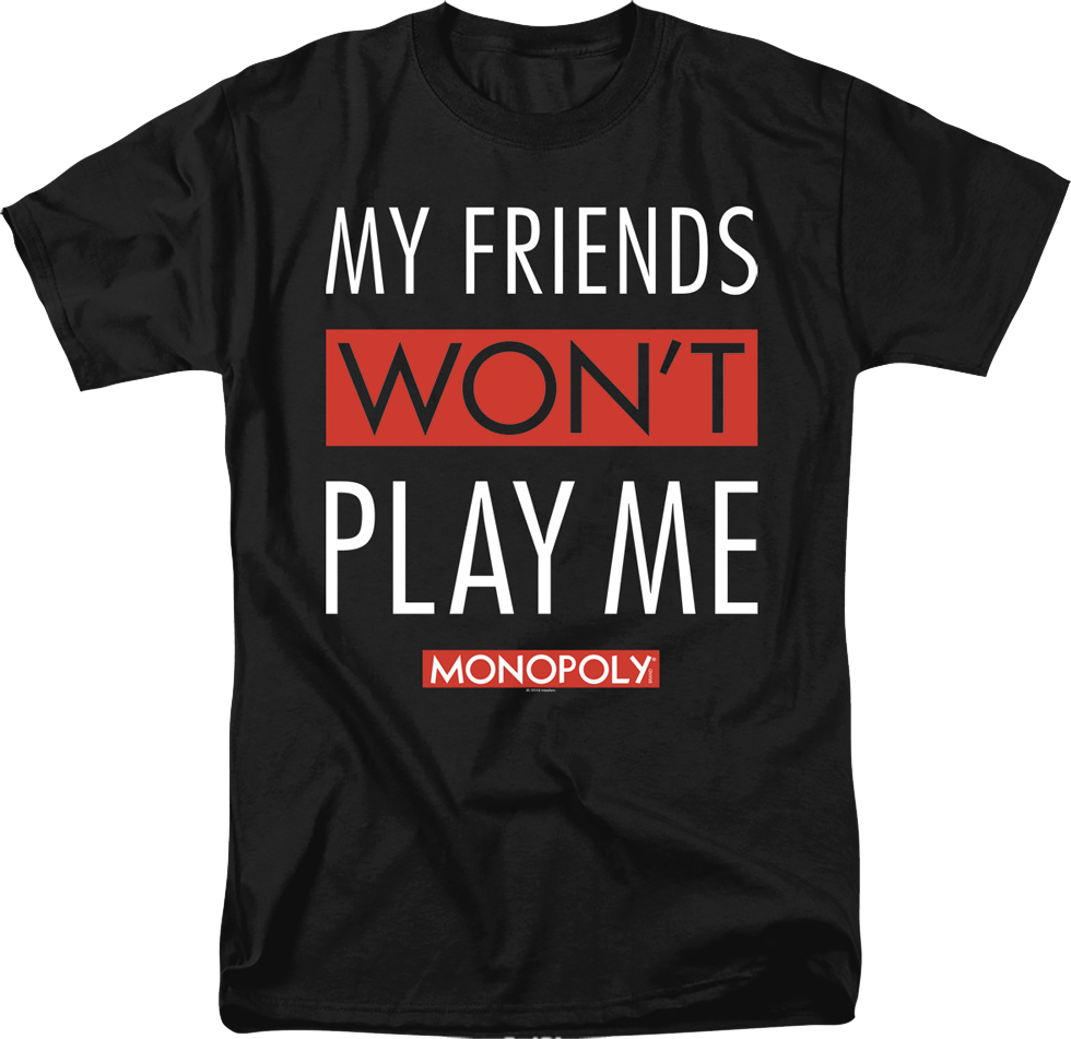 Black My Friends Won't Play With Me Monopoly T-Shirt product image 1