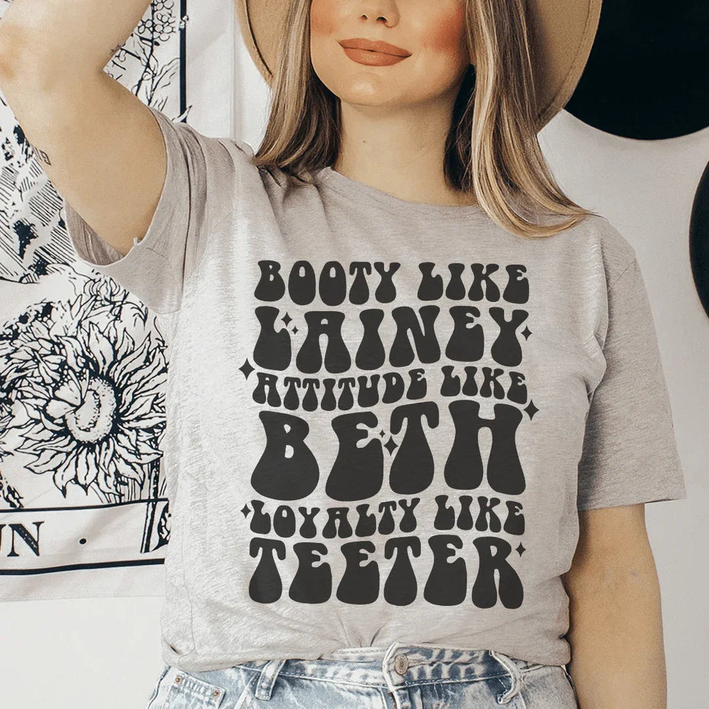Booty Like Lainey Attitude Beth Loyalty Teeter Tee product image 1