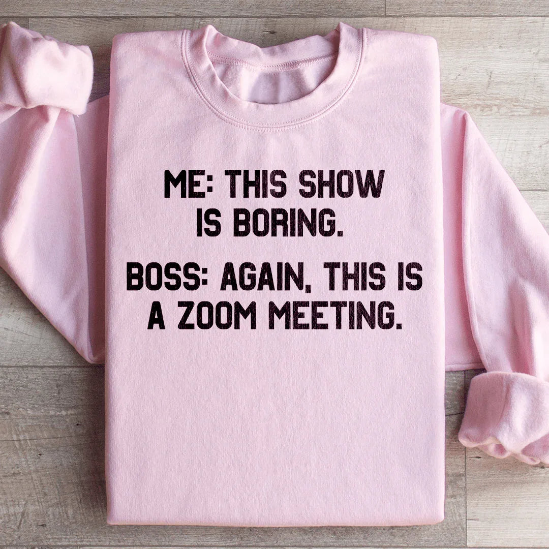 Boring Zoom Meeting Sweatshirt product image 4