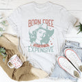 Born Free But Now I'm Expensive Tee product image 1