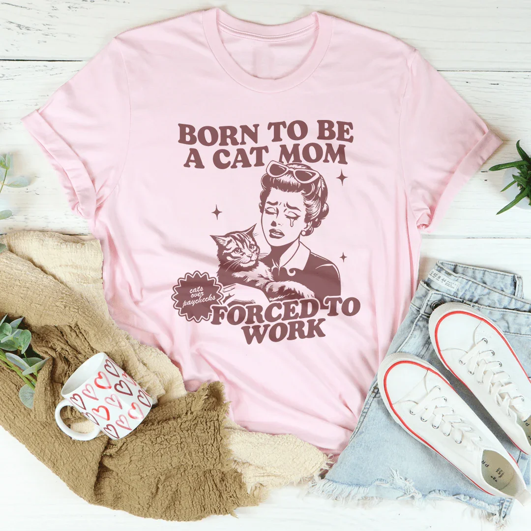 Born To Be A Cat Mom Forced To Work Tee product image 1