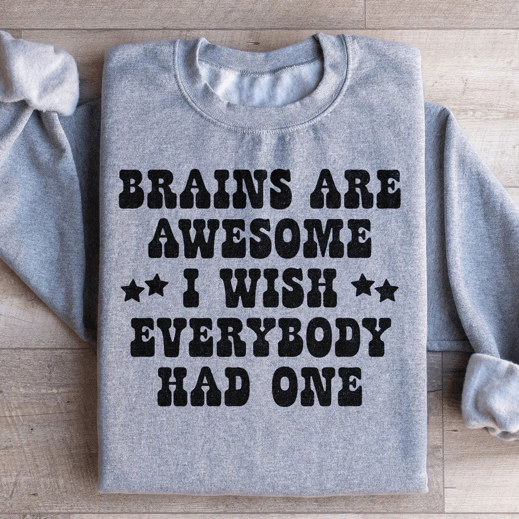 Brains Are Awesome I Wish Everybody Had One Sweatshirt product image 2