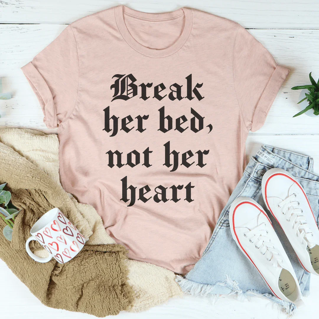 Spicy Relationship Quote Shirt – "Break Her Bed Not Heart" product image 4