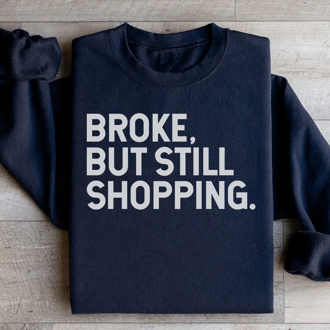 Broke But Still Shopping Sweatshirt product image 3