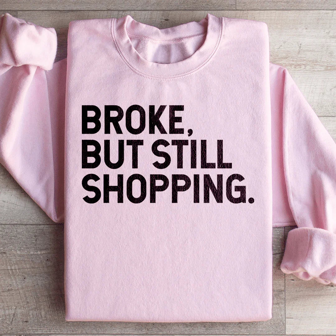 Broke But Still Shopping Sweatshirt product image 1
