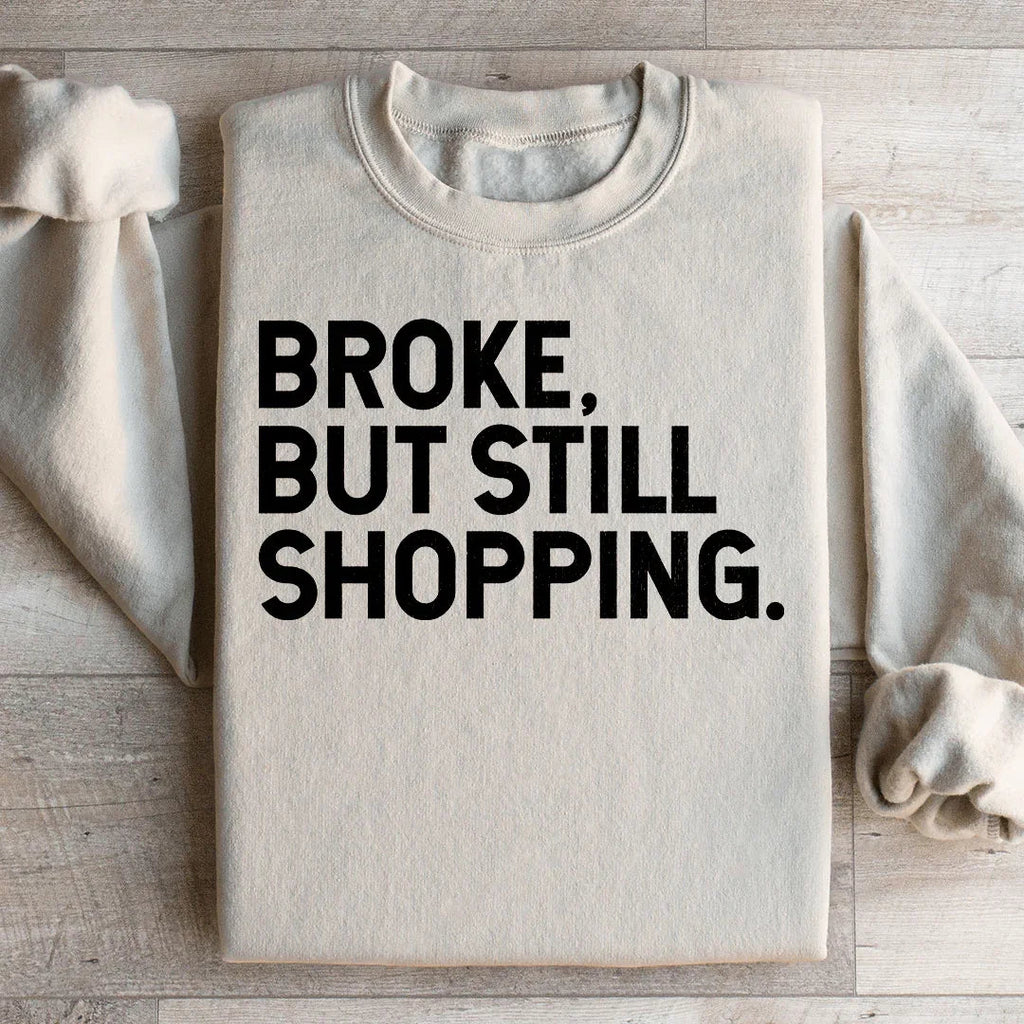 Broke But Still Shopping Sweatshirt product image 2