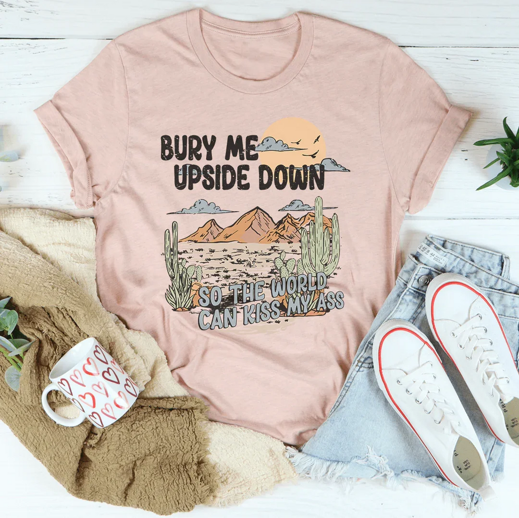Dark Humor Graphic Tee – "Bury Me Upside Down So The World product image 3