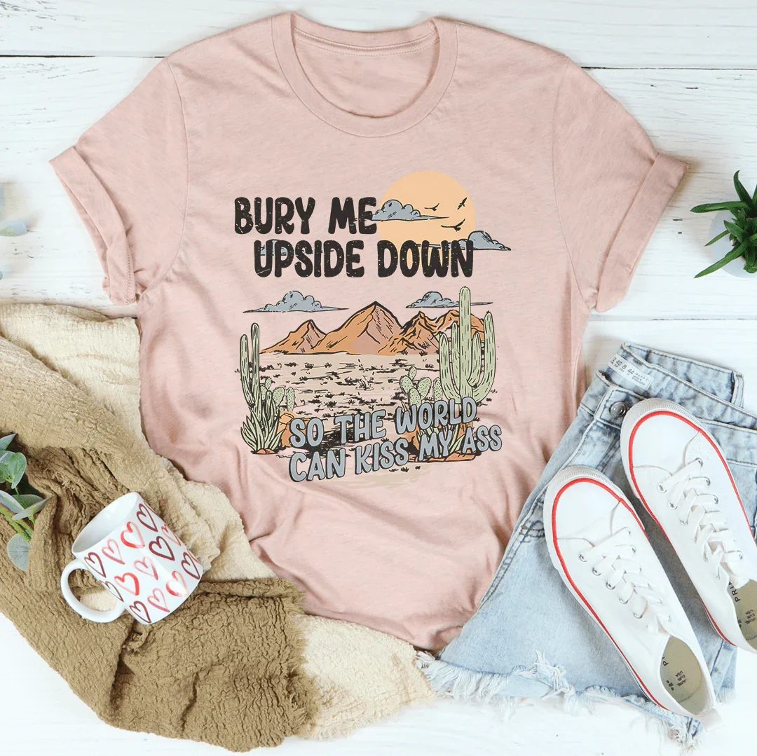 Dark Humor Graphic Tee – "Bury Me Upside Down So The World product image 3